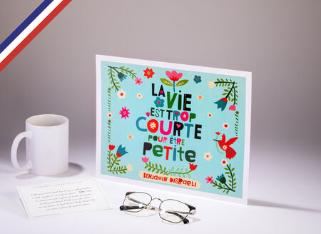 Affiche 24x30 en édition limitée créée et imprimée en France - La vie est trop courte pour être petite